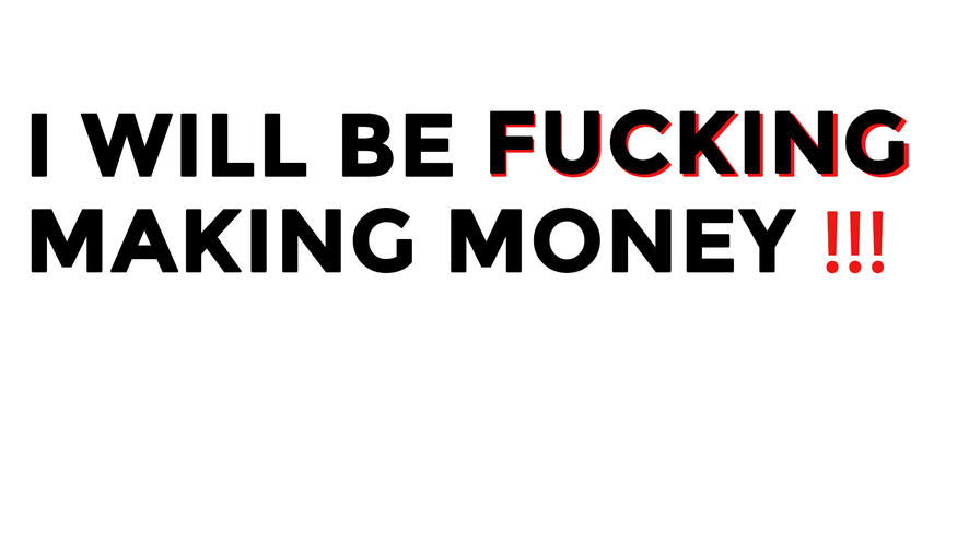 I will be making Money